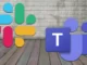 Microsoft Teams or Slack