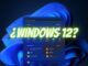 Windows 12 pourrait être lancé en 2024